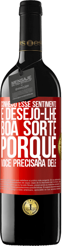 39,95 € | Vinho tinto Edição RED MBE Reserva Conheço esse sentimento e desejo-lhe boa sorte, porque você precisará dele Etiqueta Vermelha. Etiqueta personalizável Reserva 12 Meses Colheita 2016 Tempranillo