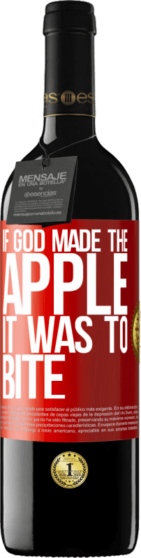 «If God made the apple it was to bite» RED Edition MBE Reserve