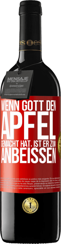 39,95 € | Rotwein RED Ausgabe MBE Reserve Wenn Gott den Apfel gemacht hat, ist er zum Anbeißen Rote Markierung. Anpassbares Etikett Reserve 12 Monate Ernte 2016 Tempranillo