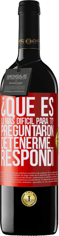 39,95 € | Vino Tinto Edición RED MBE Reserva ¿Qué es lo más difícil para ti? Preguntaron. Detenerme… Respondí Etiqueta Roja. Etiqueta personalizable Reserva 12 Meses Cosecha 2015 Tempranillo