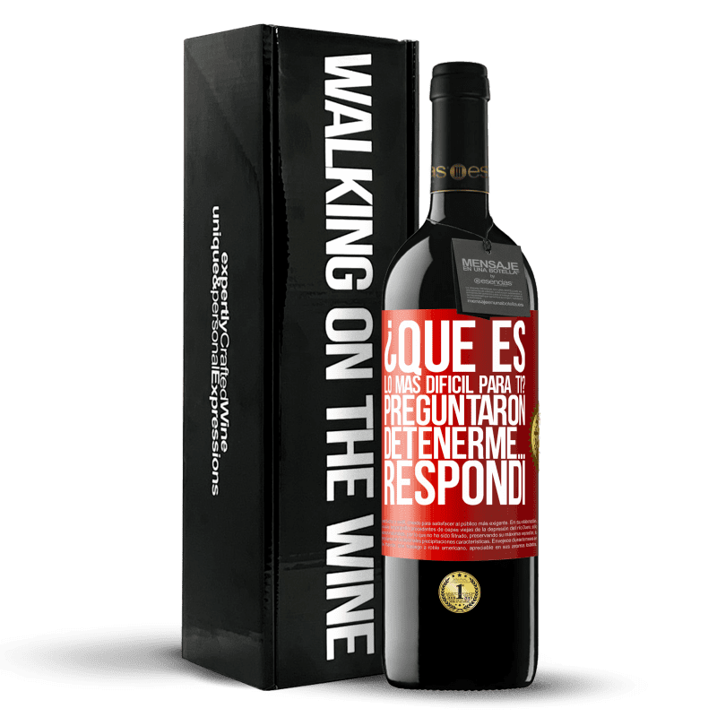 39,95 € Envío gratis | Vino Tinto Edición RED MBE Reserva ¿Qué es lo más difícil para ti? Preguntaron. Detenerme… Respondí Etiqueta Roja. Etiqueta personalizable Reserva 12 Meses Cosecha 2015 Tempranillo