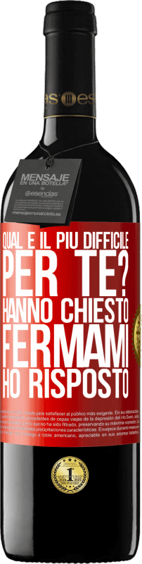 39,95 € | Vino rosso Edizione RED MBE Riserva qual è il più difficile per te? Hanno chiesto. Fermami ... ho risposto Etichetta Rossa. Etichetta personalizzabile Riserva 12 Mesi Raccogliere 2015 Tempranillo