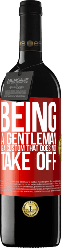 «Being a gentleman is a custom that does not take off» RED Edition MBE Reserve