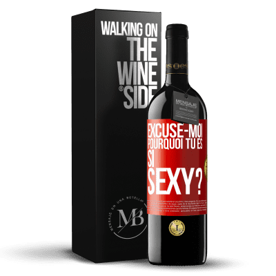 «Excuse-moi, pourquoi tu es si sexy?» Édition RED MBE Réserve