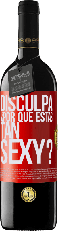 39,95 € | Vino Tinto Edición RED MBE Reserva Disculpa, ¿por qué estás tan sexy? Etiqueta Roja. Etiqueta personalizable Reserva 12 Meses Cosecha 2015 Tempranillo