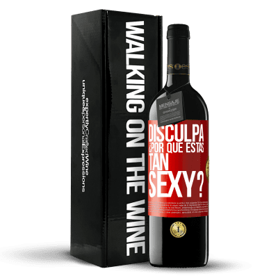 «Disculpa, ¿por qué estás tan sexy?» Edición RED MBE Reserva