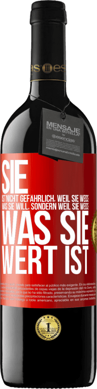 39,95 € | Rotwein RED Ausgabe MBE Reserve Sie ist nicht gefährlich, weil sie weiß, was sie will, sondern weil sie weiß, was sie wert ist Rote Markierung. Anpassbares Etikett Reserve 12 Monate Ernte 2015 Tempranillo