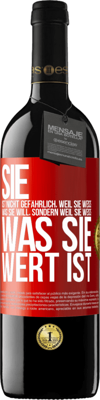 39,95 € Kostenloser Versand | Rotwein RED Ausgabe MBE Reserve Sie ist nicht gefährlich, weil sie weiß, was sie will, sondern weil sie weiß, was sie wert ist Rote Markierung. Anpassbares Etikett Reserve 12 Monate Ernte 2016 Tempranillo