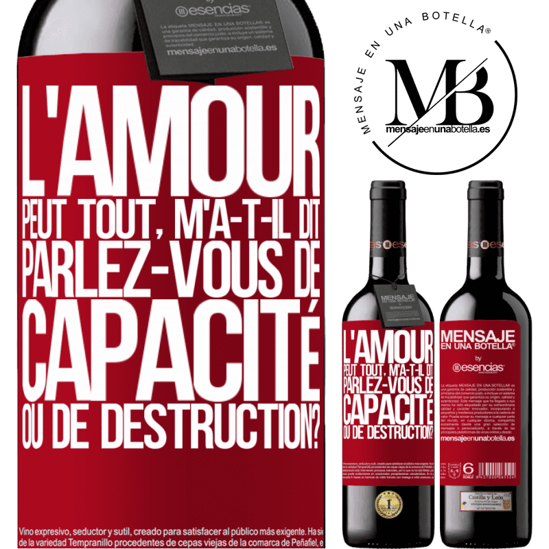 «L'amour est capable de tout, m'a-t-il dit. Parlez-vous de capacité ou de destruction?» Édition RED MBE Réserve