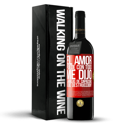 «El amor puede con todo, me dijo. ¿Hablas de capacidad o de destrucción?» Edición RED MBE Reserva