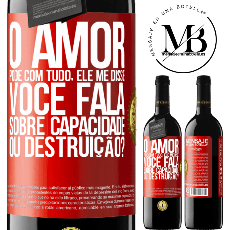 39,95 € Envio grátis | Vinho tinto Edição RED MBE Reserva O amor pode com tudo, ele me disse. Você fala sobre capacidade ou destruição? Etiqueta Vermelha. Etiqueta personalizável Reserva 12 Meses Colheita 2015 Tempranillo