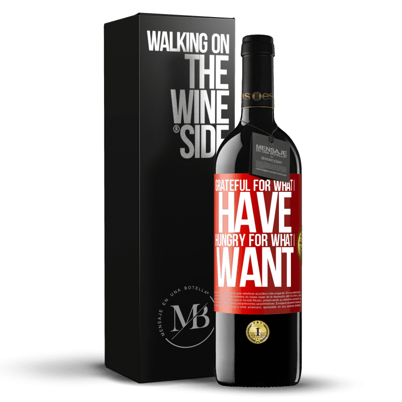 39,95 € Free Shipping | Red Wine RED Edition MBE Reserve Grateful for what I have, hungry for what I want Red Label. Customizable label Reserve 12 Months Harvest 2014 Tempranillo