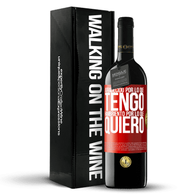 «Agradecido por lo que tengo, hambriento por lo que quiero» Edición RED MBE Reserva