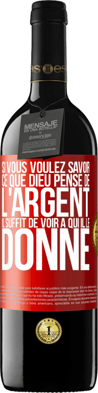 39,95 € Envoi gratuit | Vin rouge Édition RED MBE Réserve Si vous voulez savoir ce que Dieu pense de l'argent il suffit de voir à qui il le donne Étiquette Rouge. Étiquette personnalisable Réserve 12 Mois Récolte 2016 Tempranillo