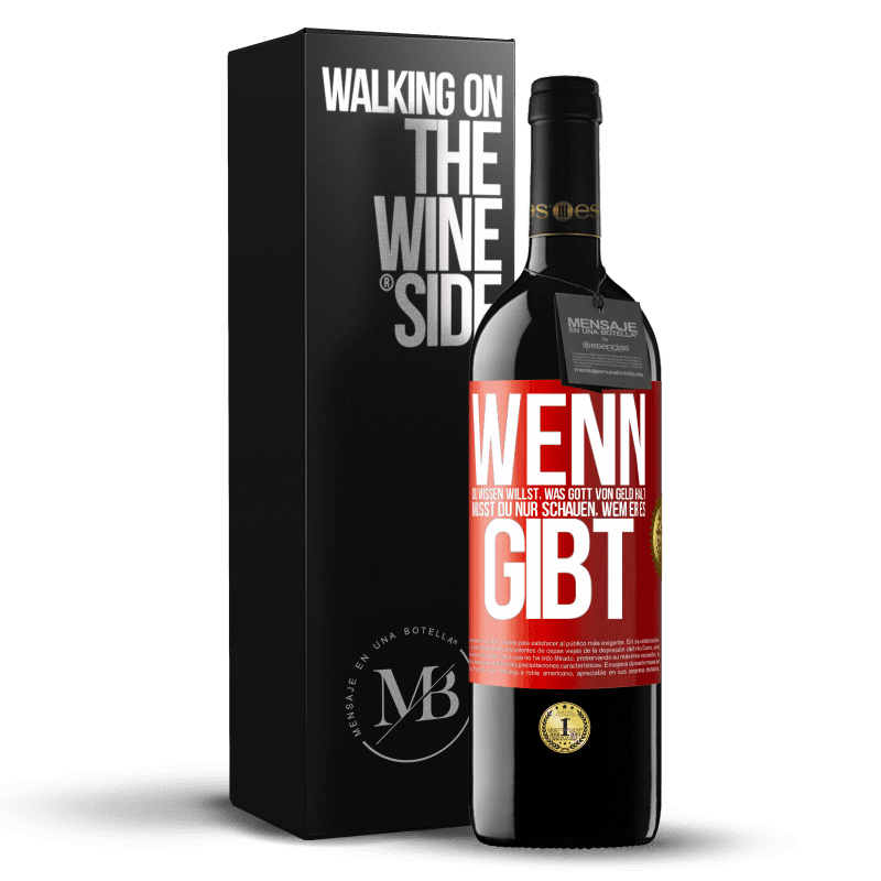 39,95 € Kostenloser Versand | Rotwein RED Ausgabe MBE Reserve Wenn du wissen willst, was Gott von Geld hält, musst du nur schauen, wem er es gibt Rote Markierung. Anpassbares Etikett Reserve 12 Monate Ernte 2015 Tempranillo