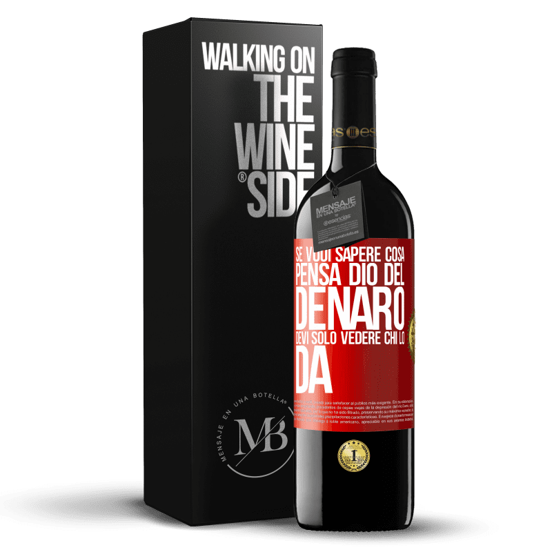 39,95 € Spedizione Gratuita | Vino rosso Edizione RED MBE Riserva Se vuoi sapere cosa pensa Dio del denaro, devi solo vedere chi lo dà Etichetta Rossa. Etichetta personalizzabile Riserva 12 Mesi Raccogliere 2015 Tempranillo