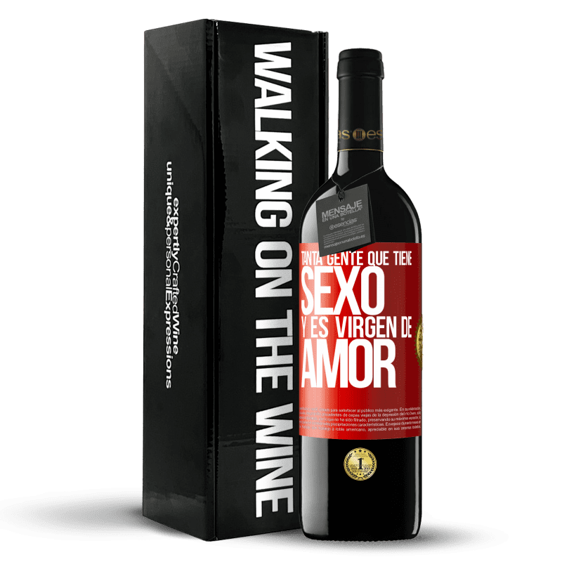 39,95 € Envío gratis | Vino Tinto Edición RED MBE Reserva Tanta gente que tiene sexo y es virgen de amor Etiqueta Roja. Etiqueta personalizable Reserva 12 Meses Cosecha 2015 Tempranillo