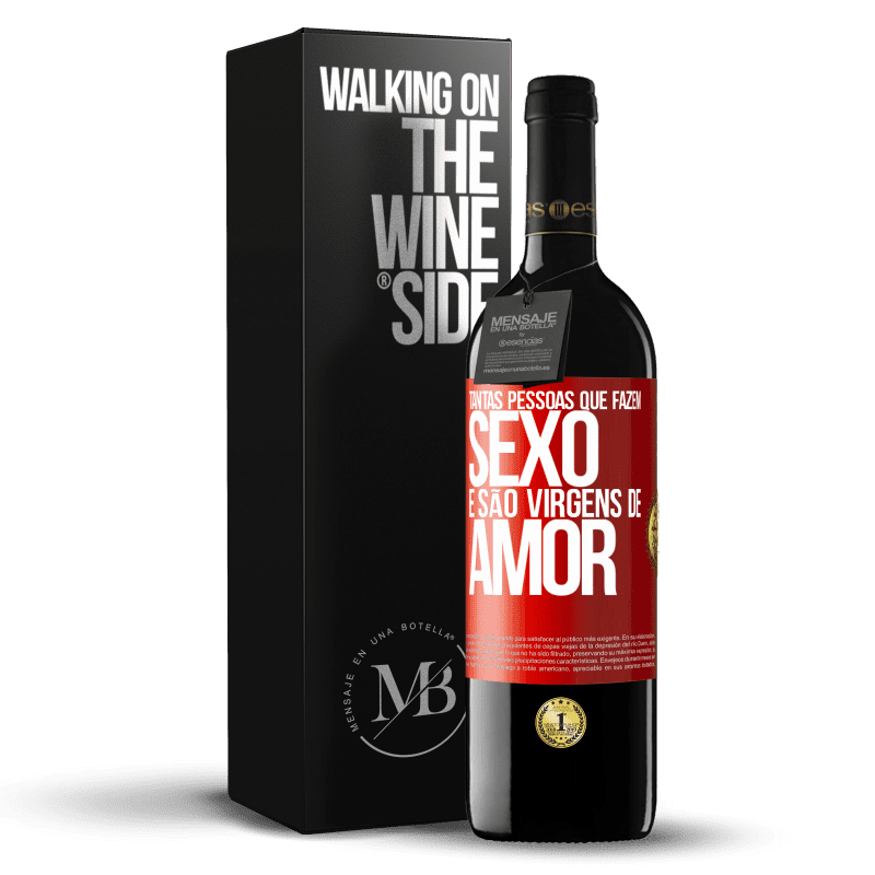 39,95 € Envio grátis | Vinho tinto Edição RED MBE Reserva Tantas pessoas que fazem sexo e são virgens de amor Etiqueta Vermelha. Etiqueta personalizável Reserva 12 Meses Colheita 2015 Tempranillo