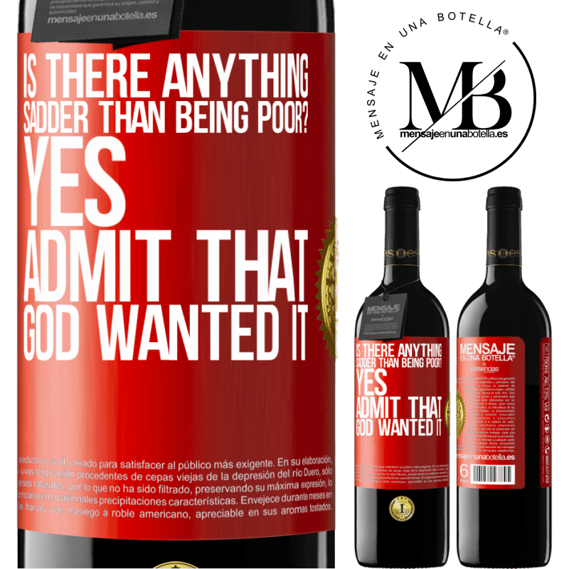 24,95 € Free Shipping | Red Wine RED Edition Crianza 6 Months is there anything sadder than being poor? Yes. Admit that God wanted it Red Label. Customizable label Aging in oak barrels 6 Months Harvest 2019 Tempranillo