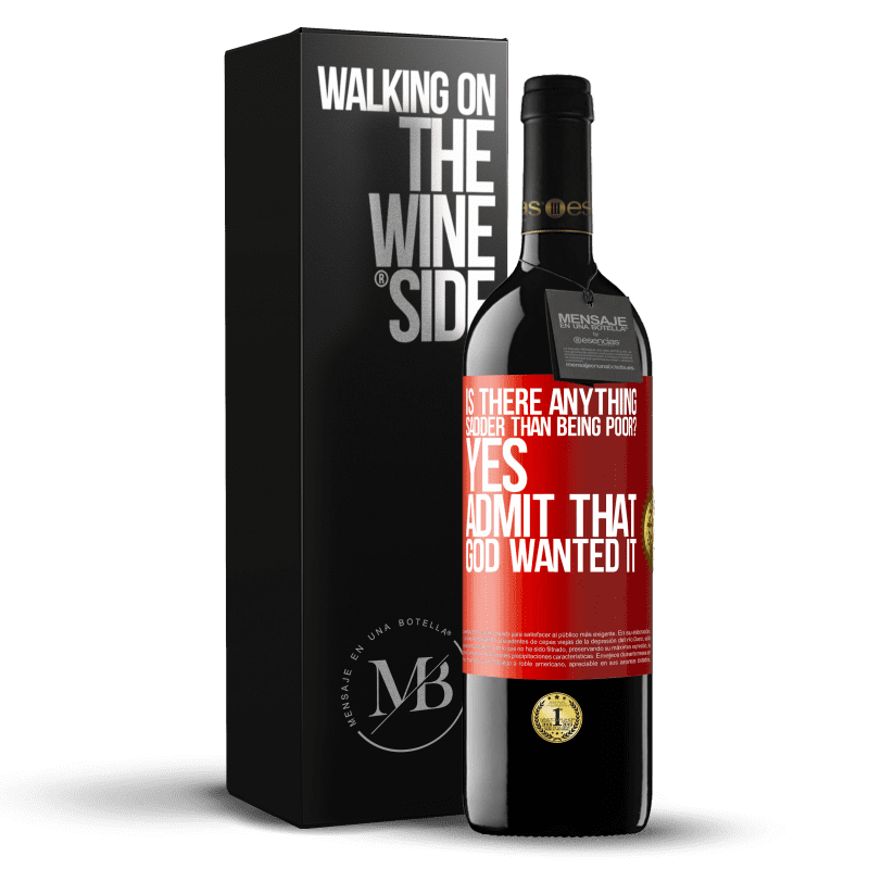 39,95 € Free Shipping | Red Wine RED Edition MBE Reserve is there anything sadder than being poor? Yes. Admit that God wanted it Red Label. Customizable label Reserve 12 Months Harvest 2014 Tempranillo