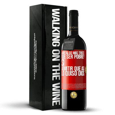 «¿Hay algo más triste que ser pobre? Sí. Admitir que así lo quiso Dios» Edición RED MBE Reserva