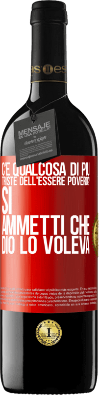 39,95 € | Vino rosso Edizione RED MBE Riserva c'è qualcosa di più triste dell'essere povero? Sì. Ammetti che Dio lo voleva Etichetta Rossa. Etichetta personalizzabile Riserva 12 Mesi Raccogliere 2015 Tempranillo