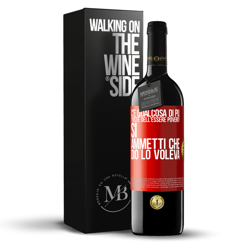 39,95 € Spedizione Gratuita | Vino rosso Edizione RED MBE Riserva c'è qualcosa di più triste dell'essere povero? Sì. Ammetti che Dio lo voleva Etichetta Rossa. Etichetta personalizzabile Riserva 12 Mesi Raccogliere 2015 Tempranillo