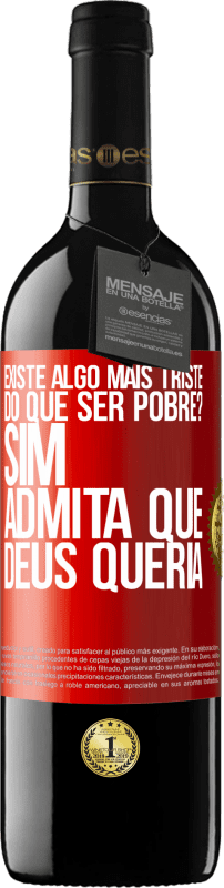 39,95 € Envio grátis | Vinho tinto Edição RED MBE Reserva existe algo mais triste do que ser pobre? Sim. Admita que Deus queria Etiqueta Vermelha. Etiqueta personalizável Reserva 12 Meses Colheita 2014 Tempranillo