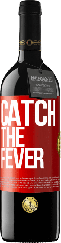 39,95 € | Красное вино Издание RED MBE Бронировать Catch the fever Красная метка. Настраиваемая этикетка Бронировать 12 Месяцы Урожай 2015 Tempranillo