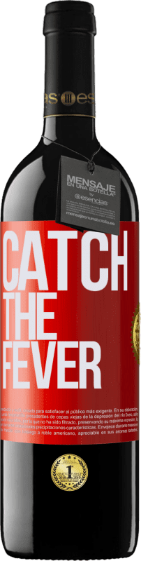 39,95 € | Vino Tinto Edición RED MBE Reserva Catch the fever Etiqueta Roja. Etiqueta personalizable Reserva 12 Meses Cosecha 2015 Tempranillo