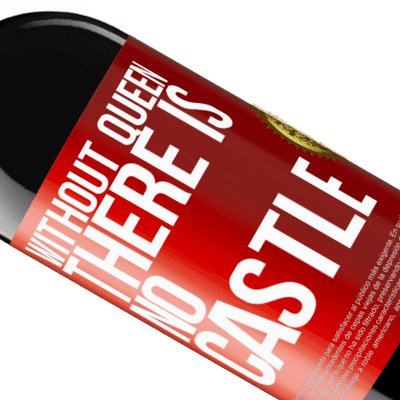 Unique & Personal Expressions. «Without queen, there is no castle» RED Edition MBE Reserve
