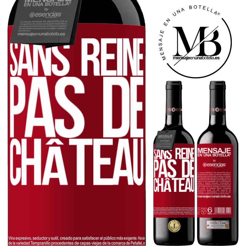 «Sans reine il n'y a pas de château» Édition RED MBE Réserve