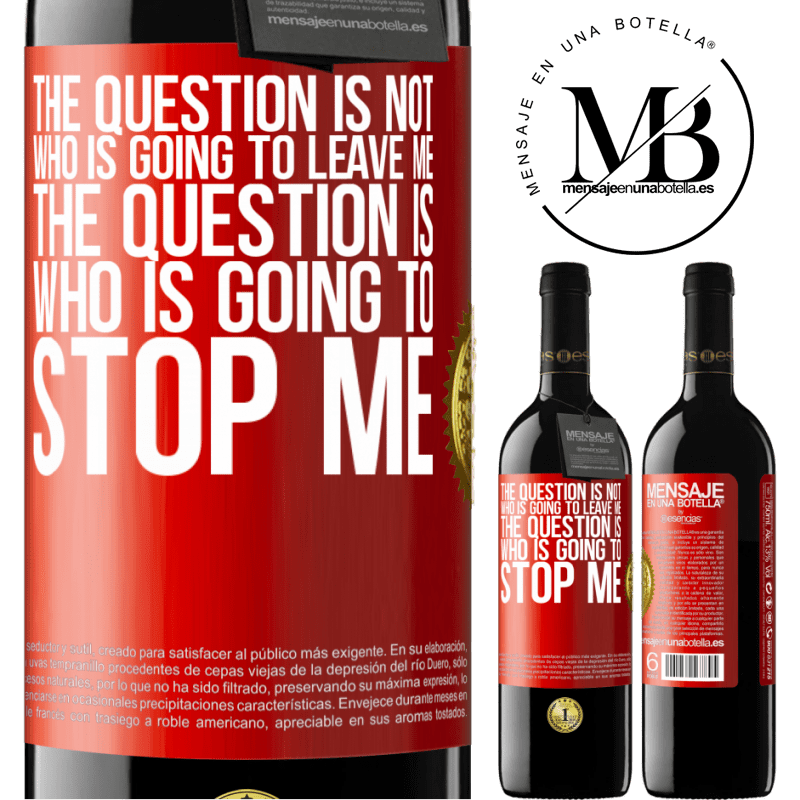 24,95 € Free Shipping | Red Wine RED Edition Crianza 6 Months The question is not who is going to leave me. The question is who is going to stop me Red Label. Customizable label Aging in oak barrels 6 Months Harvest 2019 Tempranillo