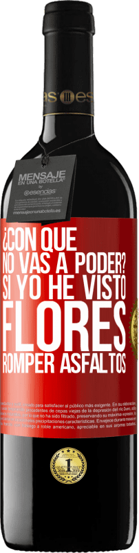 39,95 € | Vino Tinto Edición RED MBE Reserva ¿Con qué no vas a poder? Si yo he visto flores romper asfaltos! Etiqueta Roja. Etiqueta personalizable Reserva 12 Meses Cosecha 2014 Tempranillo