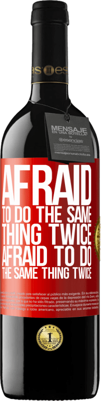 «Afraid to do the same thing twice. Afraid to do the same thing twice» RED Edition MBE Reserve