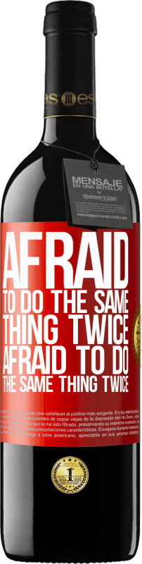39,95 € Free Shipping | Red Wine RED Edition MBE Reserve Afraid to do the same thing twice. Afraid to do the same thing twice Red Label. Customizable label Reserve 12 Months Harvest 2015 Tempranillo
