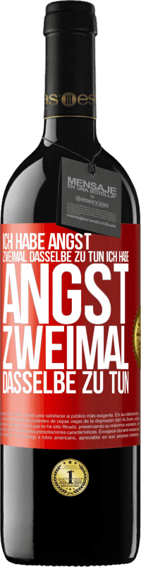 39,95 € | Rotwein RED Ausgabe MBE Reserve Ich habe Angst, zweimal dasselbe zu tun Ich habe Angst, zweimal dasselbe zu tun Rote Markierung. Anpassbares Etikett Reserve 12 Monate Ernte 2016 Tempranillo