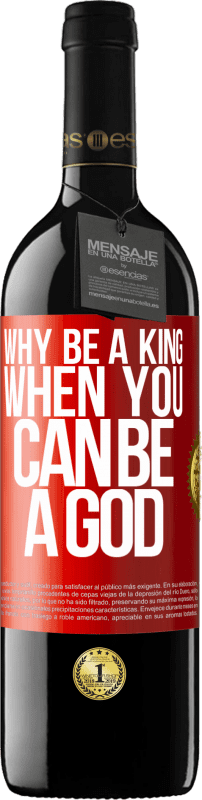 39,95 € 免费送货 | 红酒 RED版 MBE 预订 当你可以成为上帝时为什么要成为国王 红色标签. 可自定义的标签 预订 12 个月 收成 2014 Tempranillo