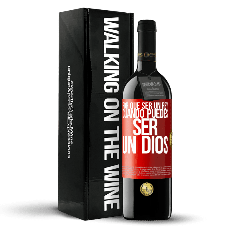 39,95 € Envío gratis | Vino Tinto Edición RED MBE Reserva Por qué ser un rey cuando puedes ser un Dios Etiqueta Roja. Etiqueta personalizable Reserva 12 Meses Cosecha 2015 Tempranillo