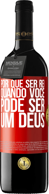 39,95 € | Vinho tinto Edição RED MBE Reserva Por que ser rei quando você pode ser um Deus Etiqueta Vermelha. Etiqueta personalizável Reserva 12 Meses Colheita 2015 Tempranillo