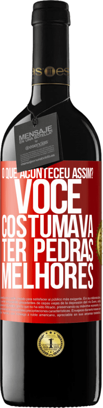 39,95 € Envio grátis | Vinho tinto Edição RED MBE Reserva o que aconteceu assim? Você costumava ter pedras melhores Etiqueta Vermelha. Etiqueta personalizável Reserva 12 Meses Colheita 2015 Tempranillo