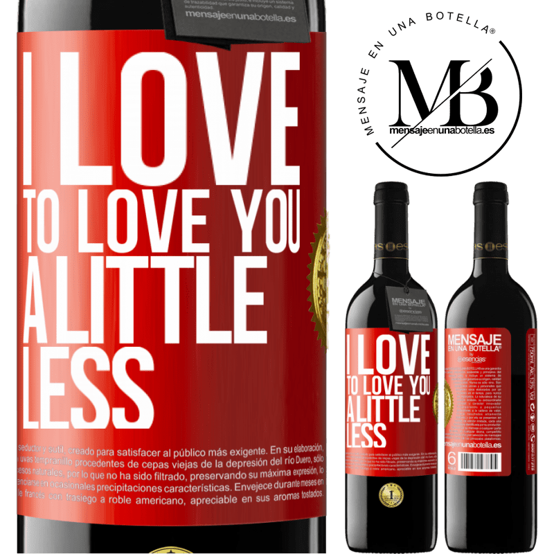 24,95 € Free Shipping | Red Wine RED Edition Crianza 6 Months I love to love you a little less Red Label. Customizable label Aging in oak barrels 6 Months Harvest 2019 Tempranillo