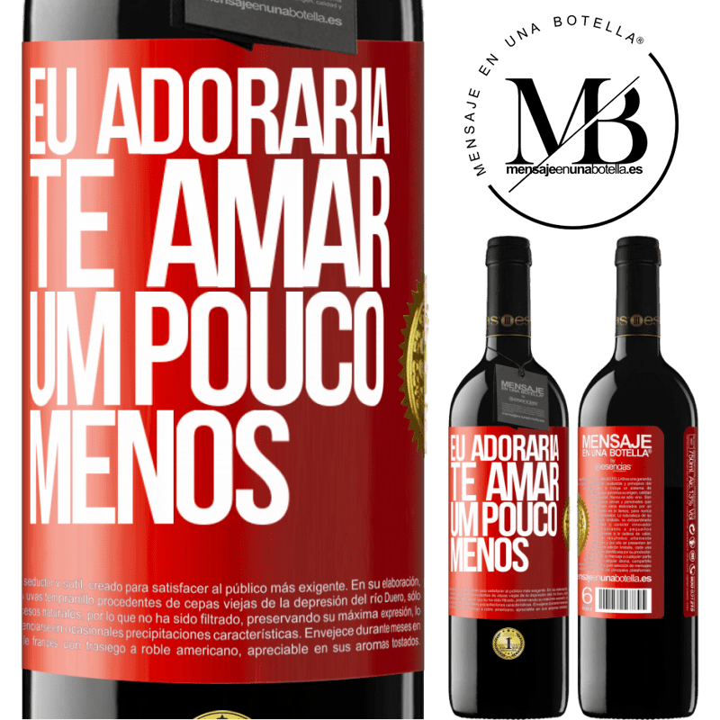 39,95 € Envio grátis | Vinho tinto Edição RED MBE Reserva Eu adoraria te amar um pouco menos Etiqueta Vermelha. Etiqueta personalizável Reserva 12 Meses Colheita 2014 Tempranillo