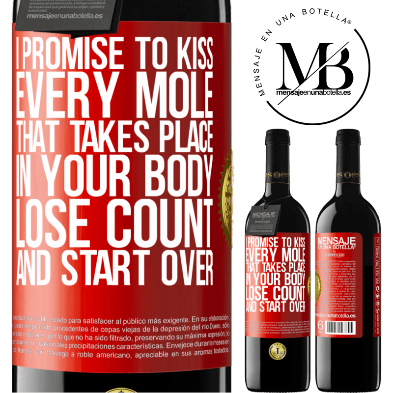 39,95 € Free Shipping | Red Wine RED Edition MBE Reserve I promise to kiss every mole that takes place in your body, lose count, and start over Red Label. Customizable label Reserve 12 Months Harvest 2014 Tempranillo