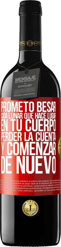 39,95 € Envío gratis | Vino Tinto Edición RED MBE Reserva Prometo besar cada lunar que hace lugar en tu cuerpo, perder la cuenta, y comenzar de nuevo Etiqueta Roja. Etiqueta personalizable Reserva 12 Meses Cosecha 2016 Tempranillo