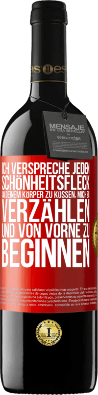 39,95 € Kostenloser Versand | Rotwein RED Ausgabe MBE Reserve Ich verspreche jeden Schönheitsfleck an deinem Körper zu küssen, mich zu verzählen, und von vorne zu beginnen Rote Markierung. Anpassbares Etikett Reserve 12 Monate Ernte 2016 Tempranillo