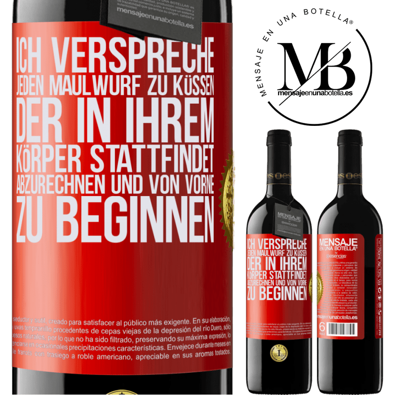 39,95 € Kostenloser Versand | Rotwein RED Ausgabe MBE Reserve Ich verspreche jeden Schönheitsfleck an deinem Körper zu küssen, mich zu verzählen, und von vorne zu beginnen Rote Markierung. Anpassbares Etikett Reserve 12 Monate Ernte 2016 Tempranillo