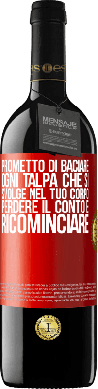 39,95 € | Vino rosso Edizione RED MBE Riserva Prometto di baciare ogni talpa che si svolge nel tuo corpo, perdere il conto e ricominciare Etichetta Rossa. Etichetta personalizzabile Riserva 12 Mesi Raccogliere 2015 Tempranillo