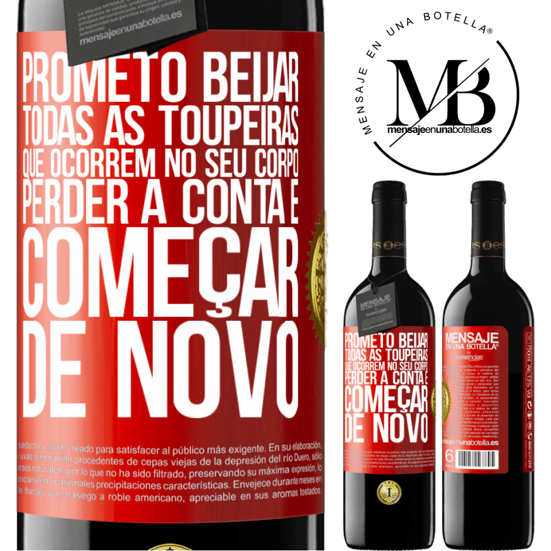 39,95 € Envio grátis | Vinho tinto Edição RED MBE Reserva Prometo beijar todas as toupeiras que ocorrem no seu corpo, perder a conta e começar de novo Etiqueta Vermelha. Etiqueta personalizável Reserva 12 Meses Colheita 2014 Tempranillo