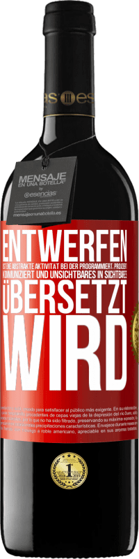 39,95 € | Rotwein RED Ausgabe MBE Reserve Entwerfen ist eine abstrakte Aktivität bei der programmiert, projiziert, kommuniziert und Unsichtbares in Sichtbares übersetzt w Rote Markierung. Anpassbares Etikett Reserve 12 Monate Ernte 2015 Tempranillo